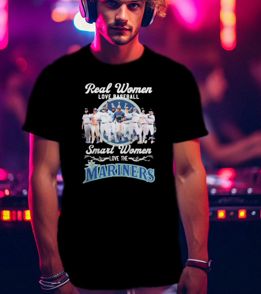 Real Women Love Baseball Smart Women Love The Mariners Team T-Shirt