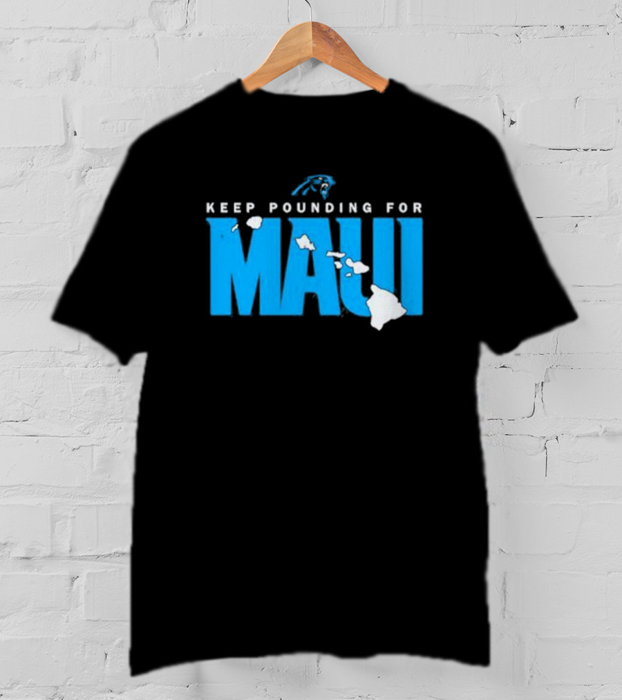 Carolina Panthers Keep Pounding For Maui Relief Effort T-Shirt