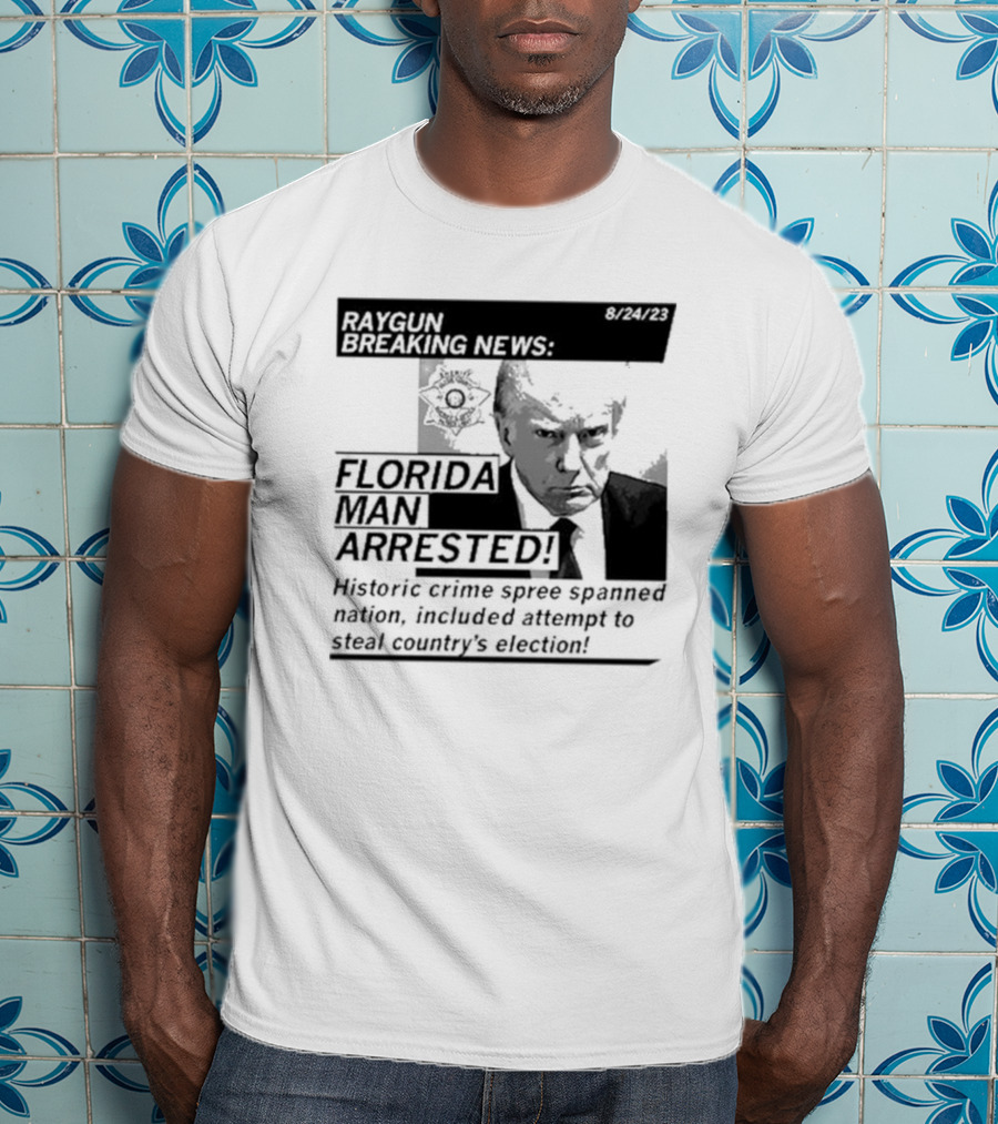 Raygun Breaking News Florida Man Arrested Historic Crime Spree 8/24/23 T-Shirt
