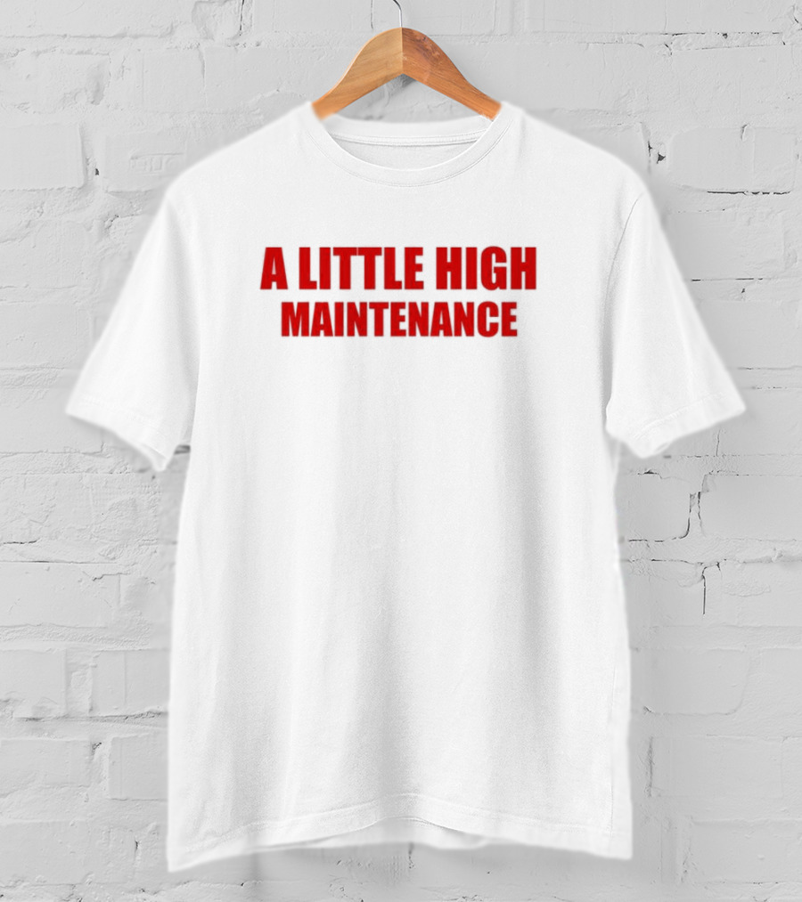 A Little High Maintenance Bold Red T-Shirt