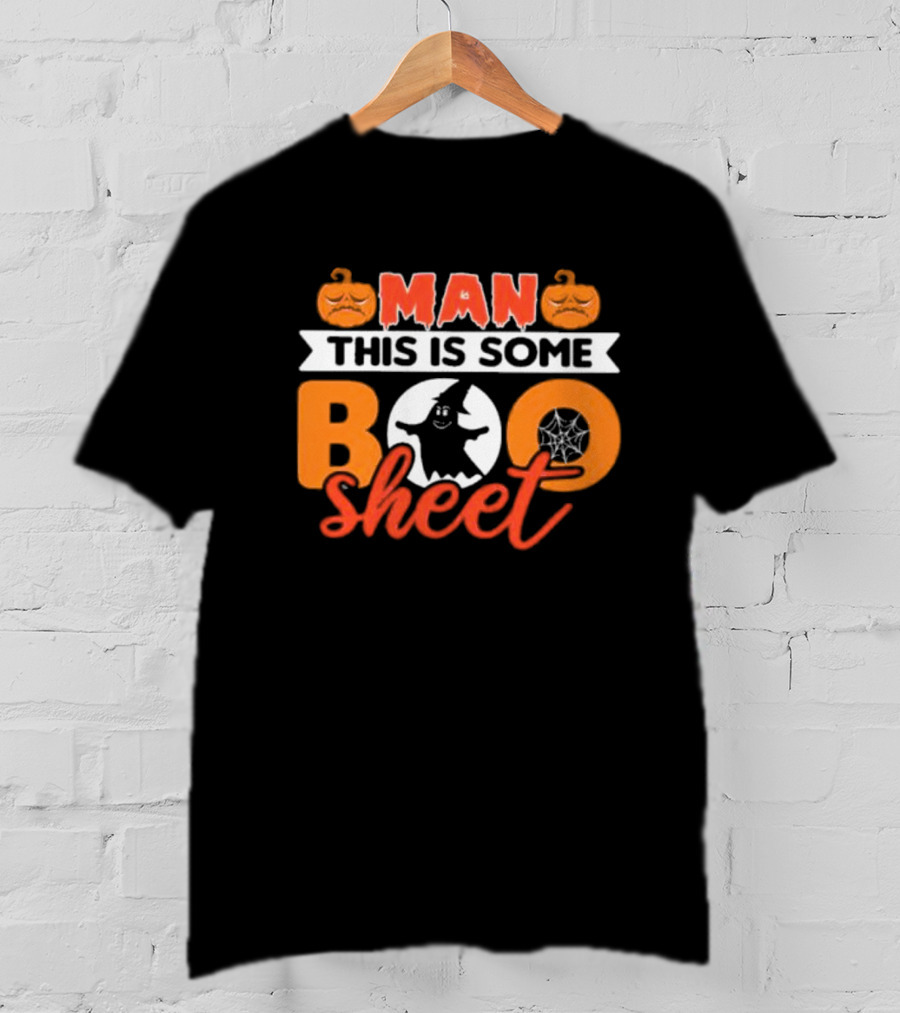 Man This Is Some Boo Sheet Ghost Witch Hat Pumpkins Spiderweb T-Shirt