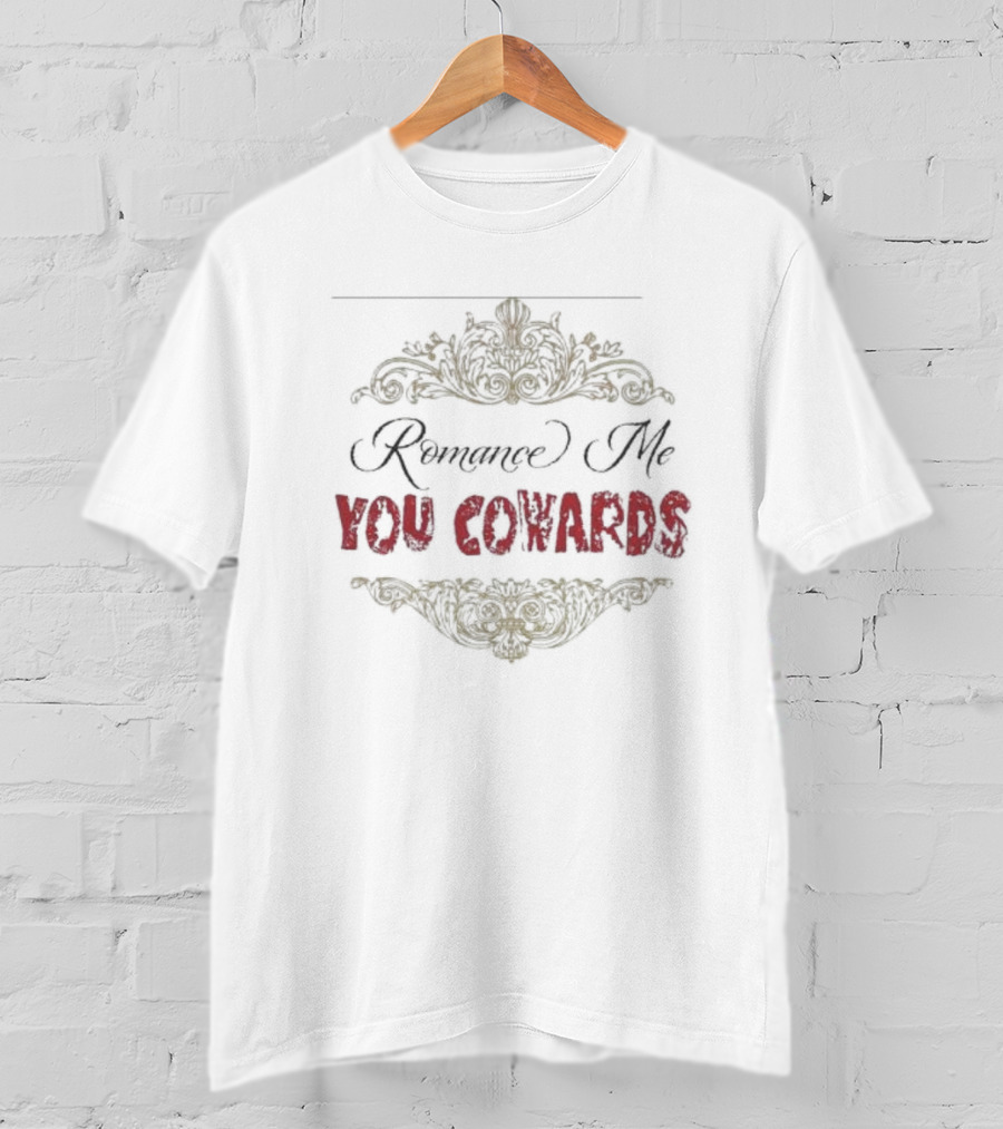 Romance Me You Cowards Fourthwall T-Shirt