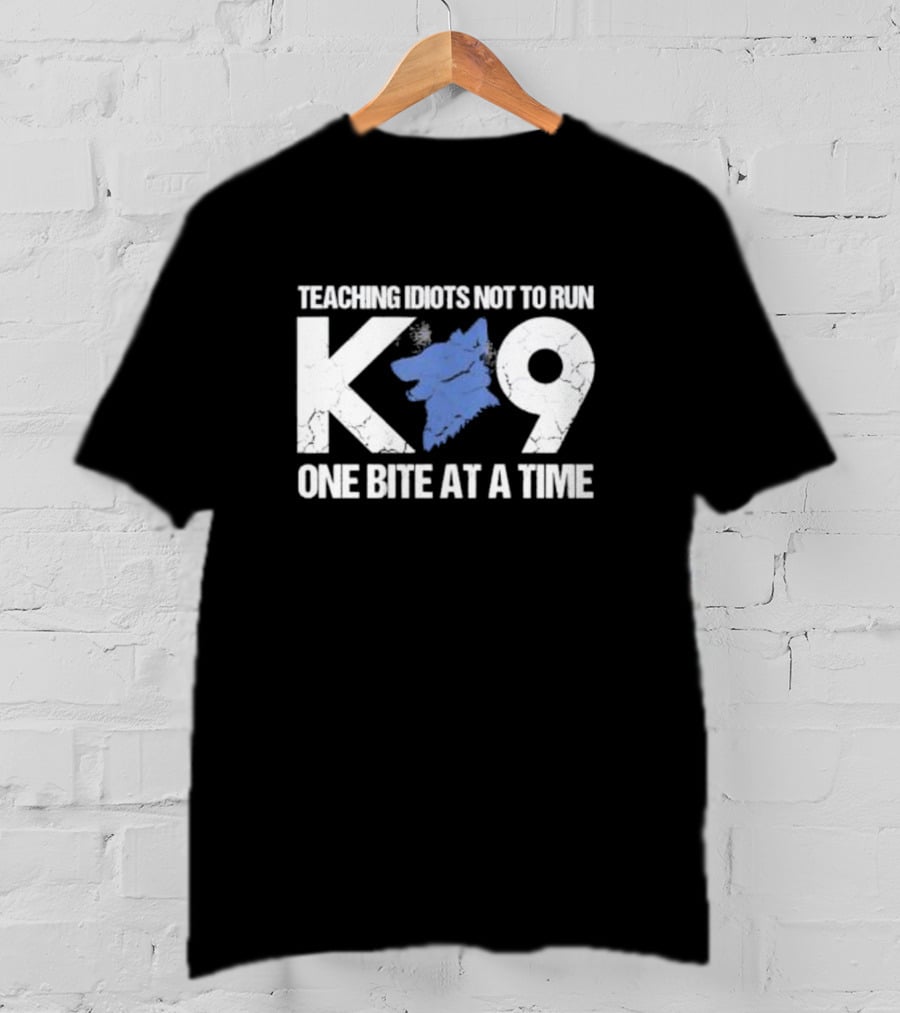 Teaching Idiots Not To Run K9 One Bite At A Time T-Shirt
