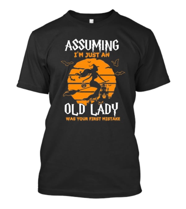 Assuming I’m Just An Old Lady Witch Halloween Vintage Mistake T-Shirt