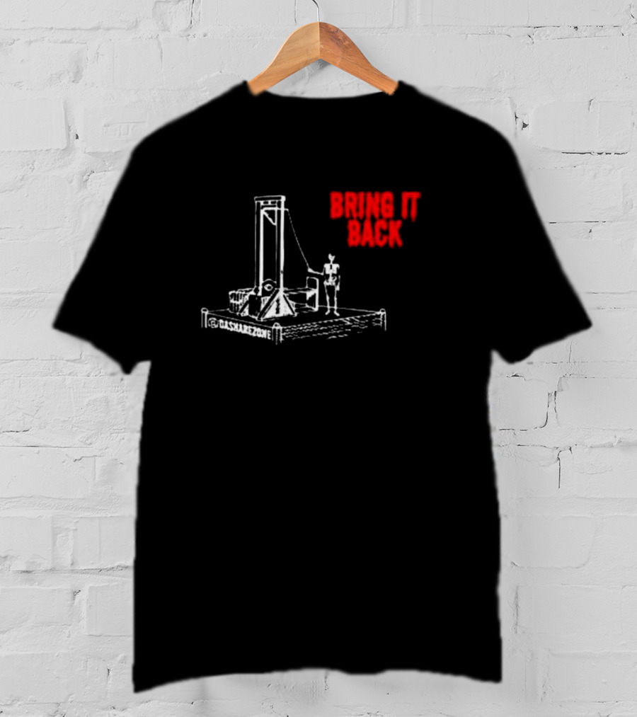 BRING IT BACK By Da Share Z0ne Guillotine T-Shirt