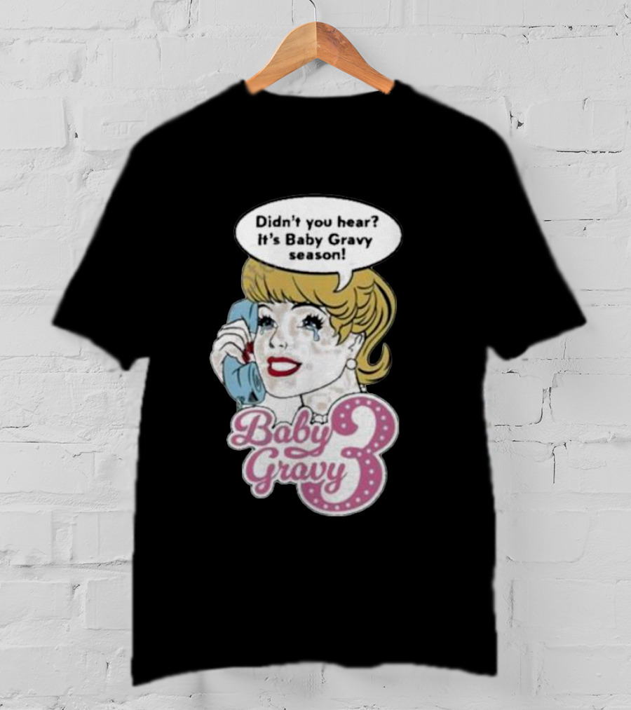 Baby Gravy 3 Didn't You Hear It's Baby Gravy Season Barbie T-Shirt