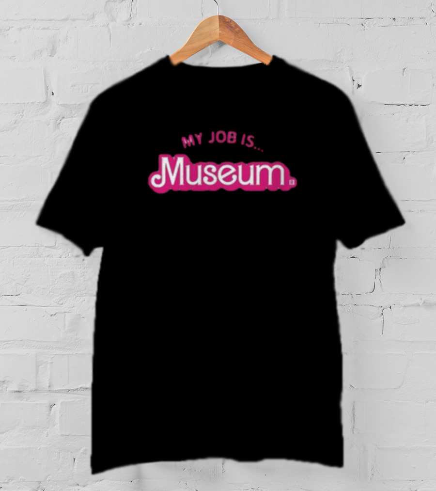 My Job Is Museum T-Shirt