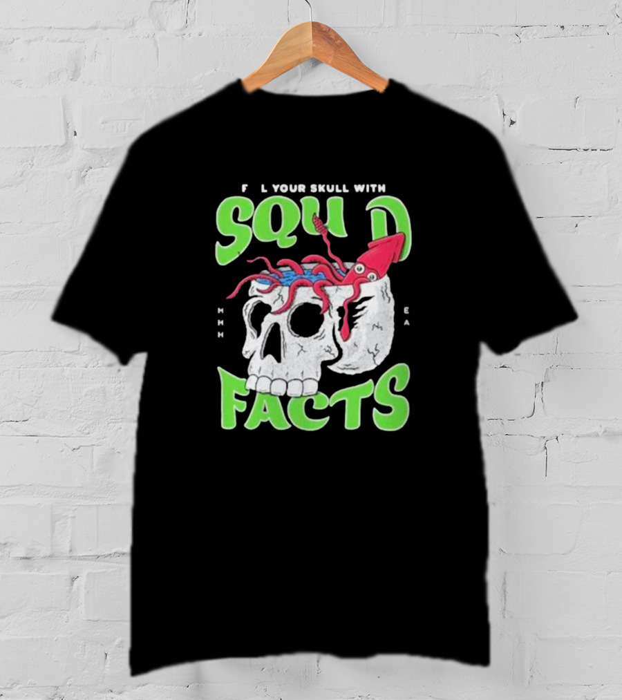 F L Your Skull With Squid Facts MHHH EA T-Shirt