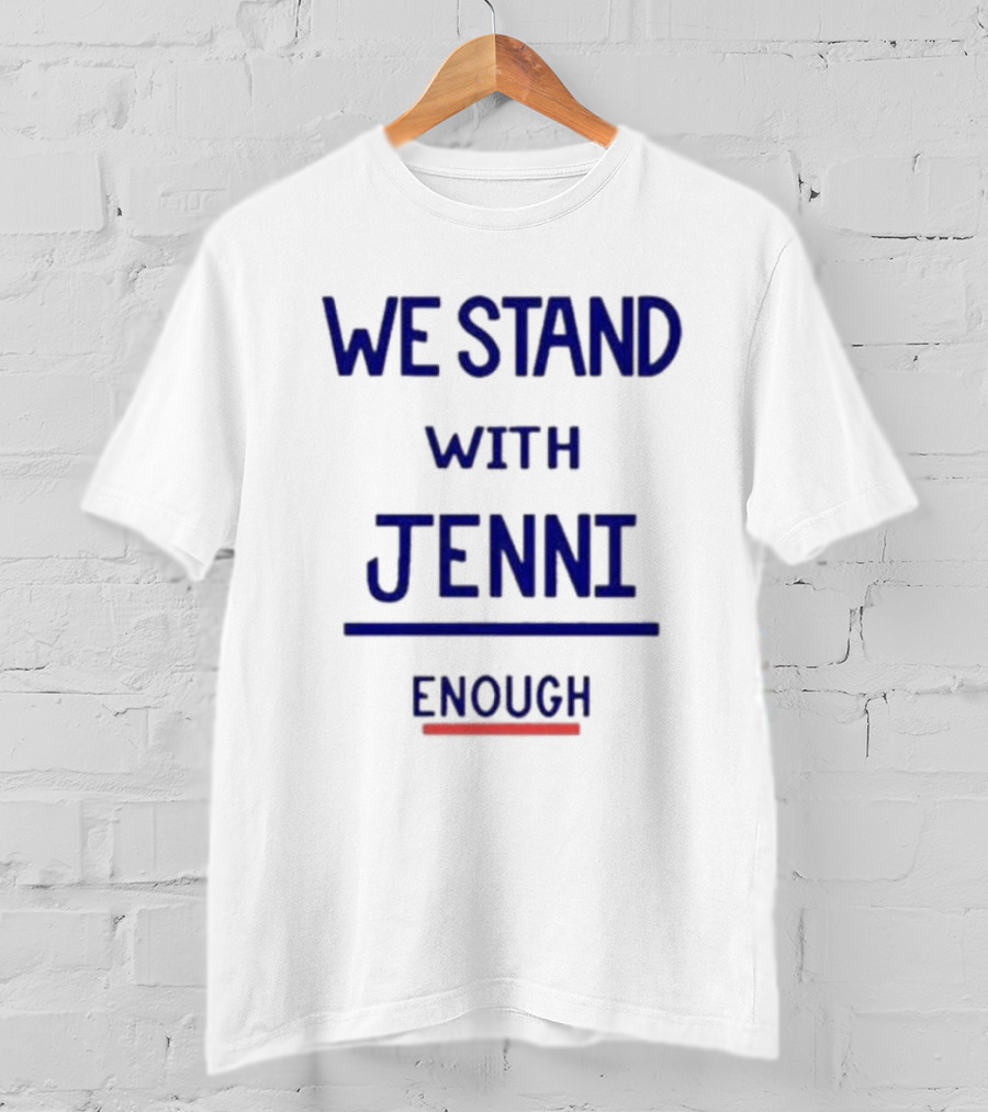 We Stand With Jenni Enough T-Shirt