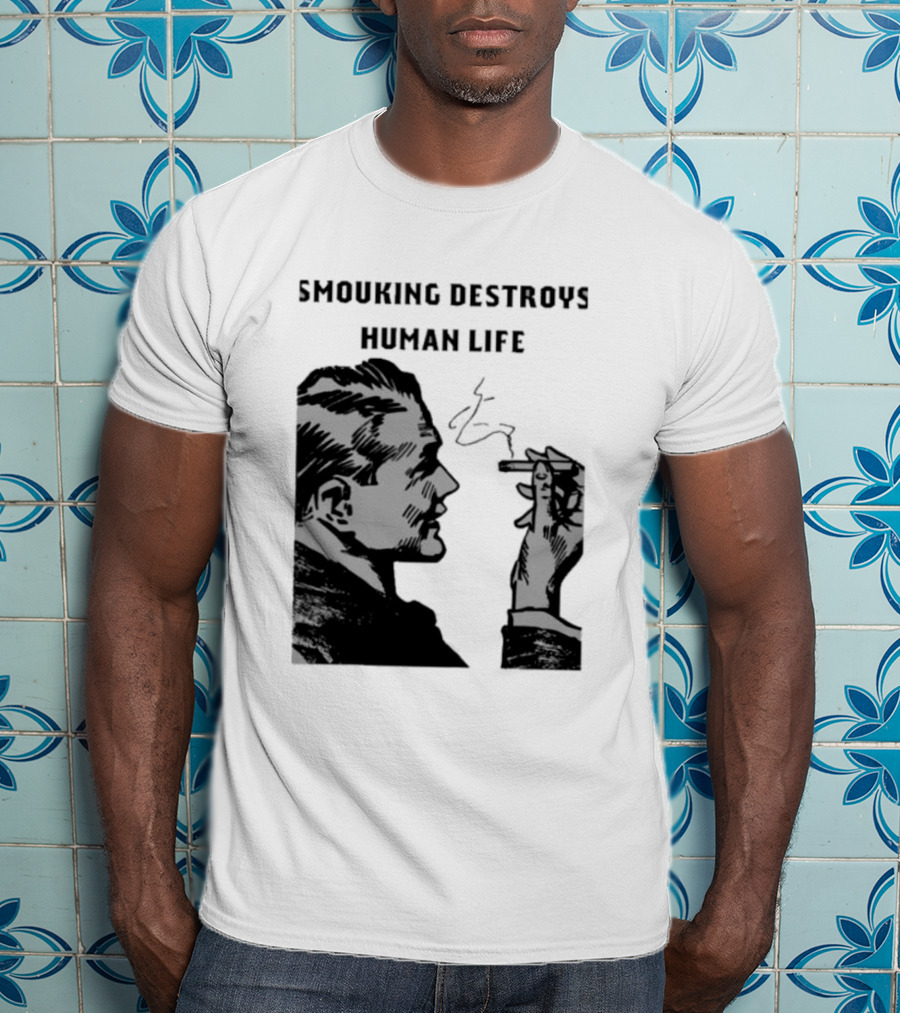 Smouking Destroys Human Life T-Shirt