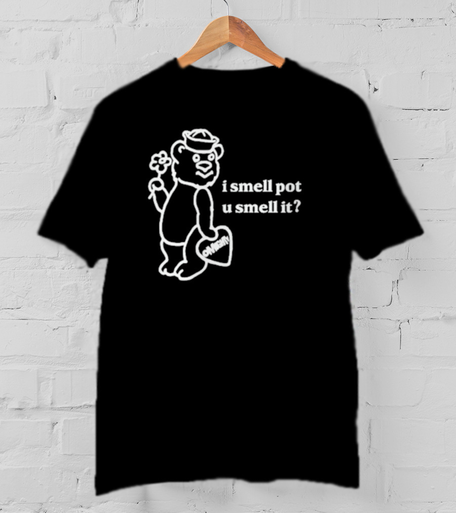 I Smell Pot U Smell It Bear With Ohhenry Flower T-Shirt
