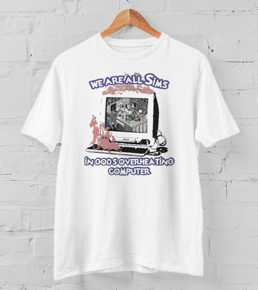 We Are All Sims In God's Overheating Computer Retro PC Fire Scene T-Shirt