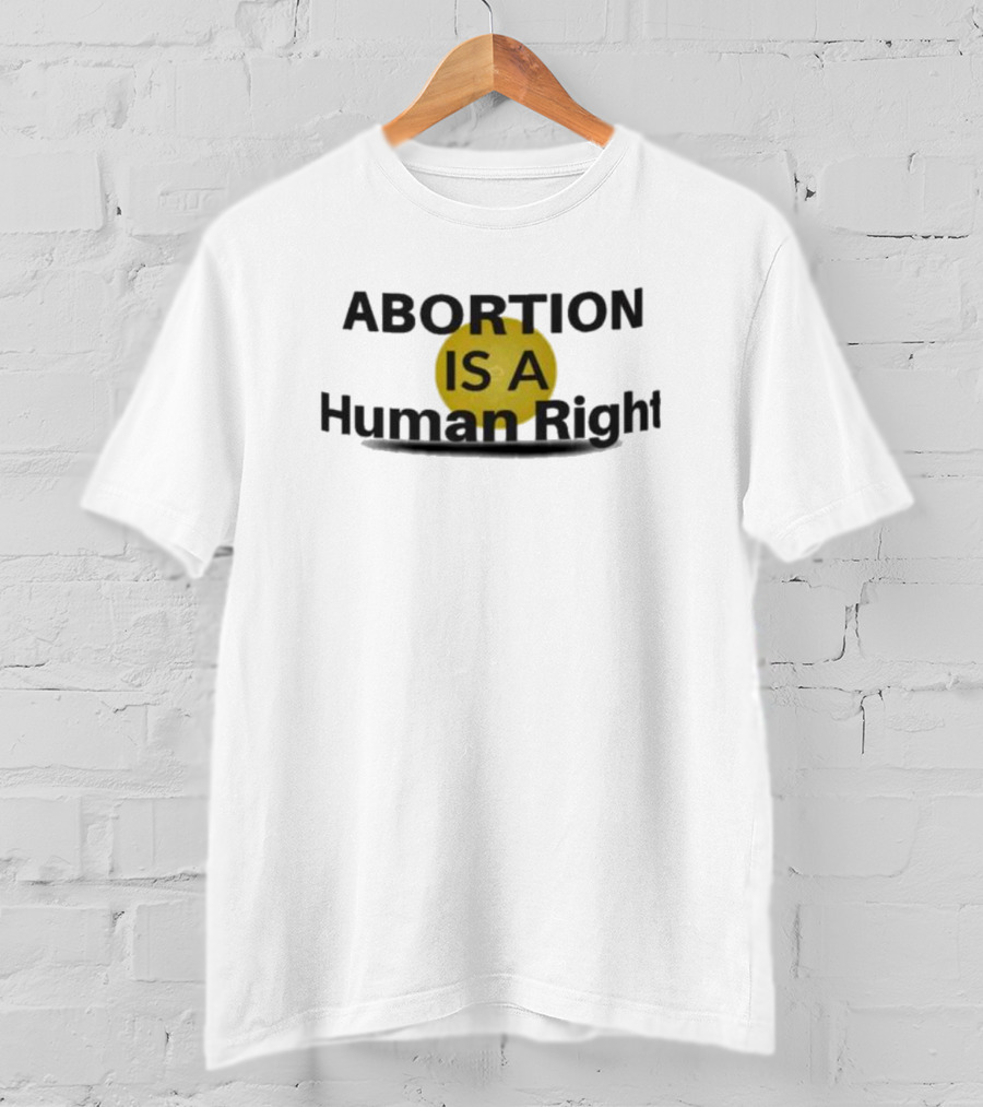 Abortion Is A Human Right Yellow Circle Emphasis T-Shirt