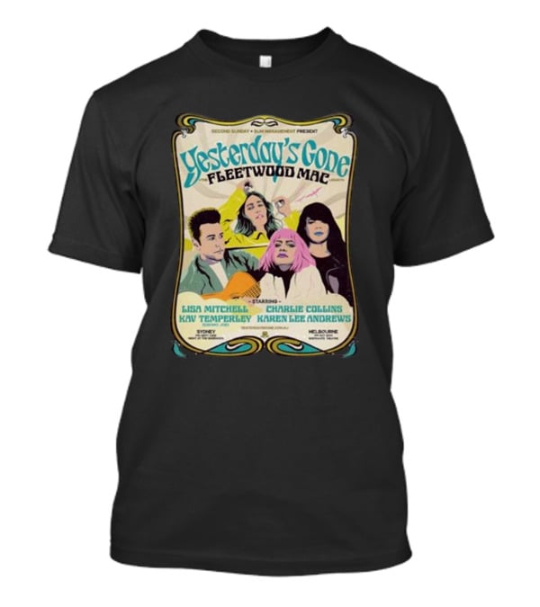 Yesterday’s Gone Fleetwood Mac Lisa Mitchell Charlie Collins Kav Temperley Karen Lee Andrews T-Shirt