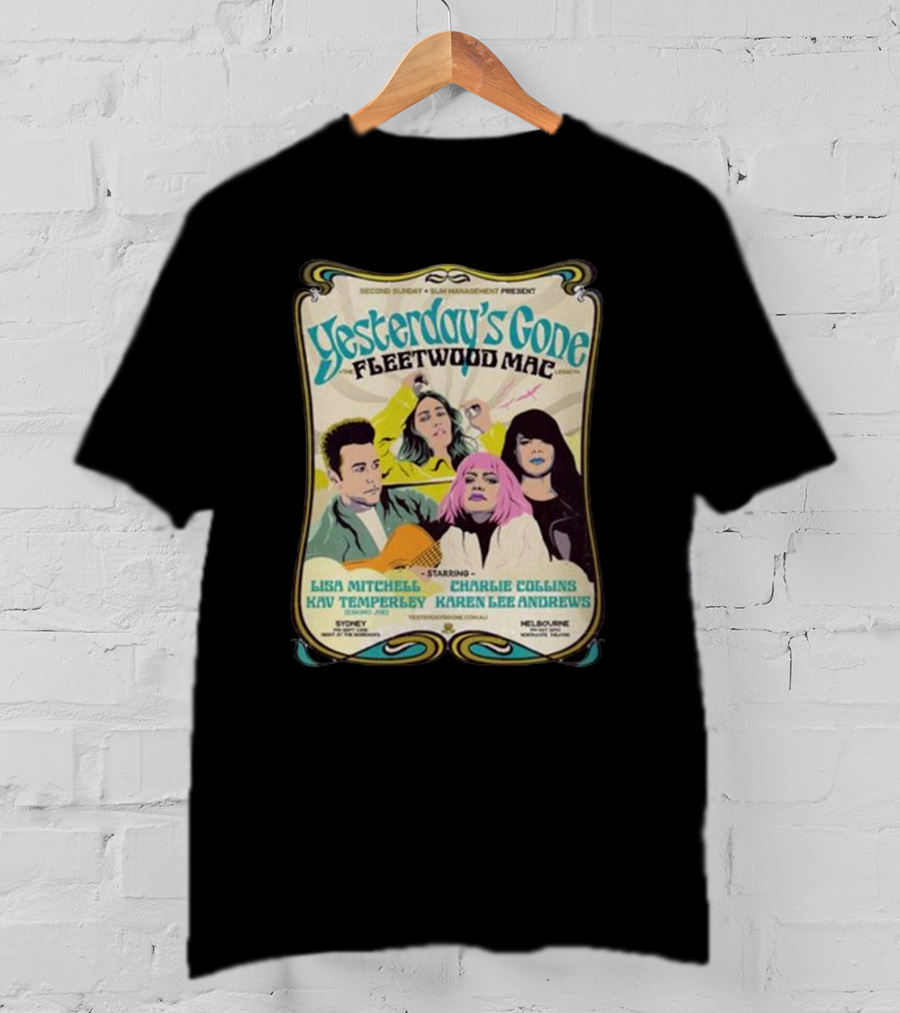 Yesterday’s Gone Fleetwood Mac Lisa Mitchell Charlie Collins Kav Temperley Karen Lee Andrews T-Shirt