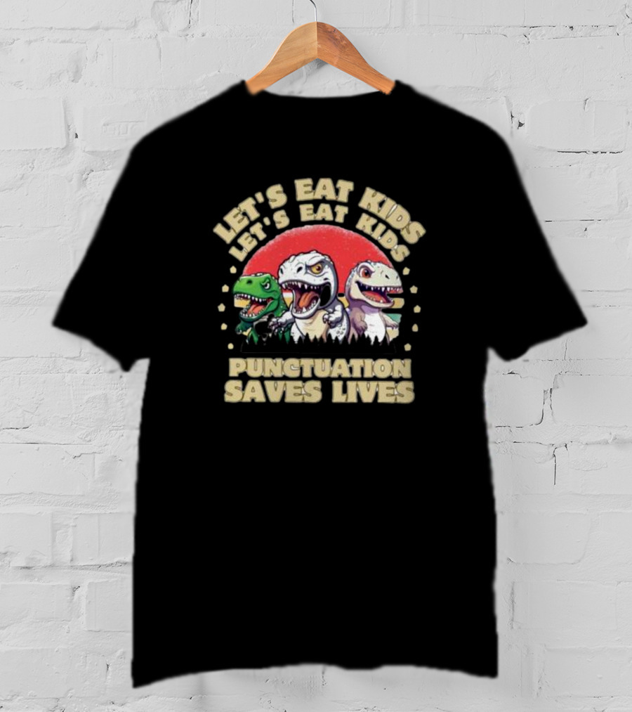 Let's Eat Kids Punctuation Saves Lives Dinosaur Vintage T-Shirt