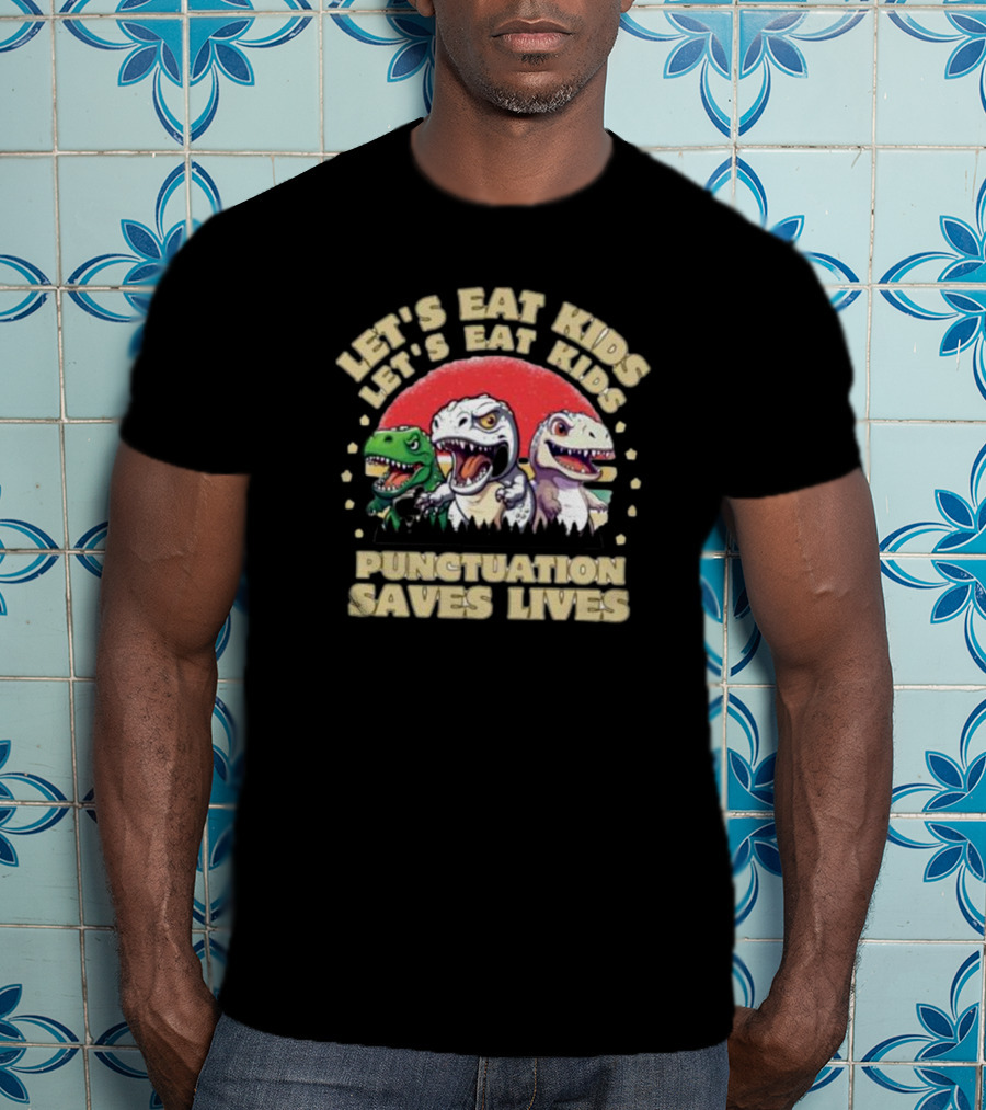 Let's Eat Kids Punctuation Saves Lives Dinosaur Vintage T-Shirt