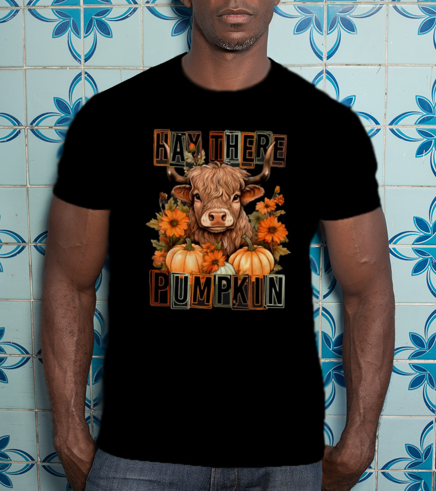Hay There Pumpkin Highland Cow With Fall Flowers And Pumpkins T-Shirt