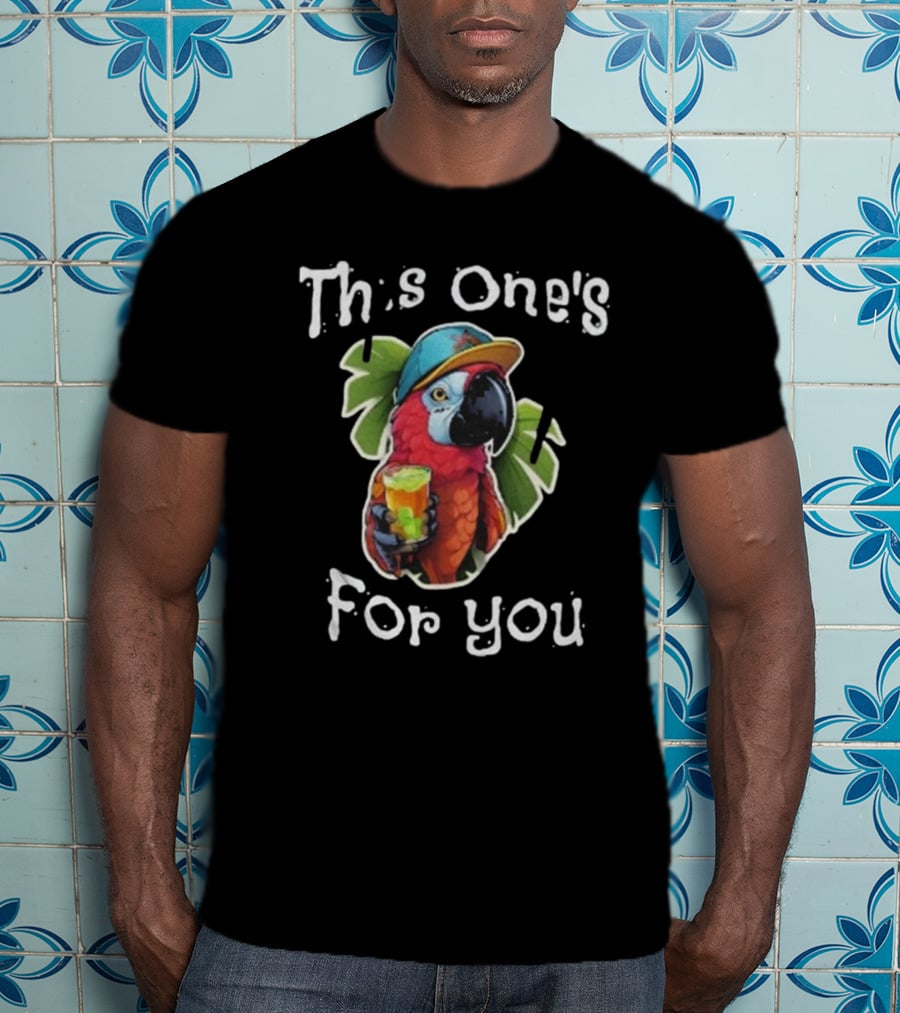 This One's For You Parrot With Drink Tropical Hat Jimmy Buffett T-Shirt