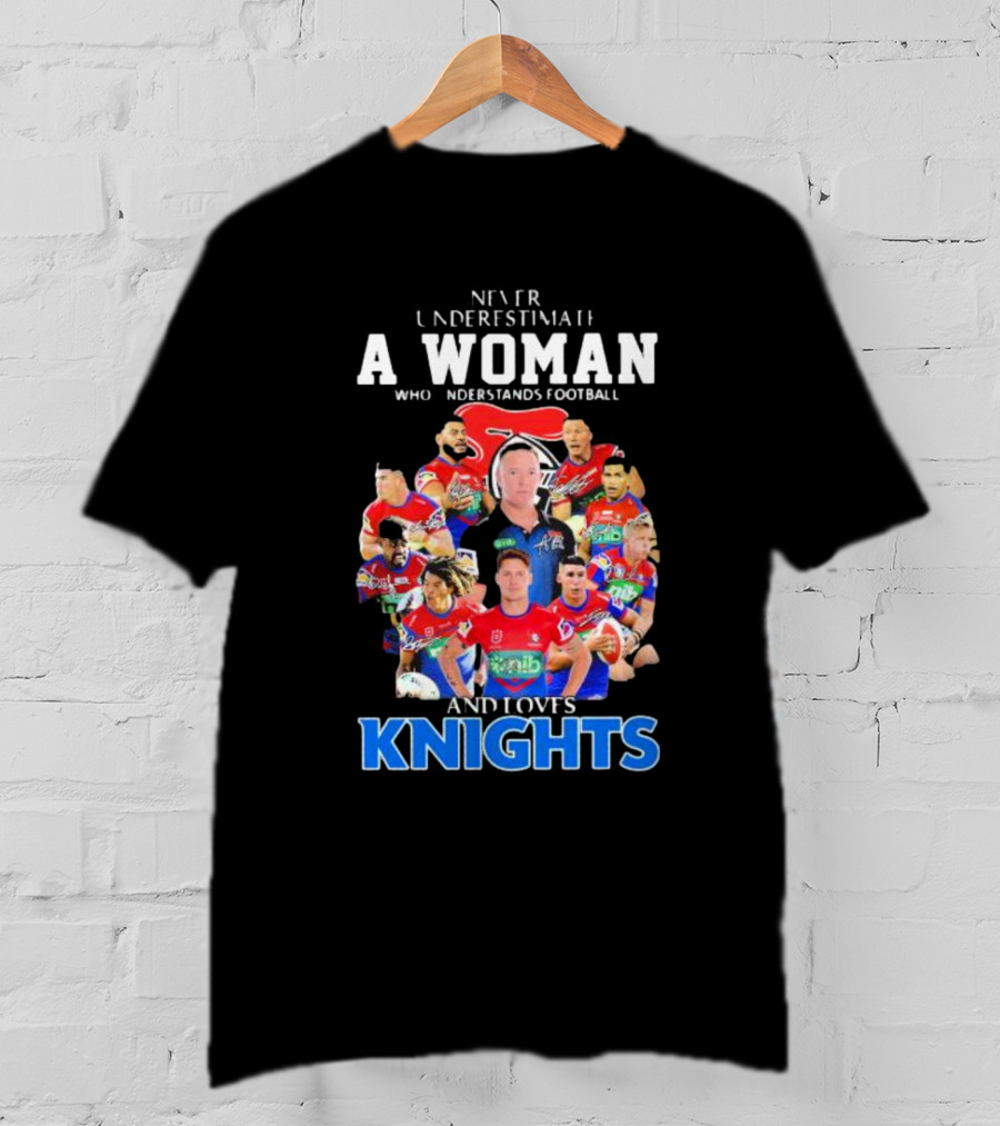 Never Underestimate A Woman Who Understands Football And Loves Newcastle Knights Football Players T-Shirt