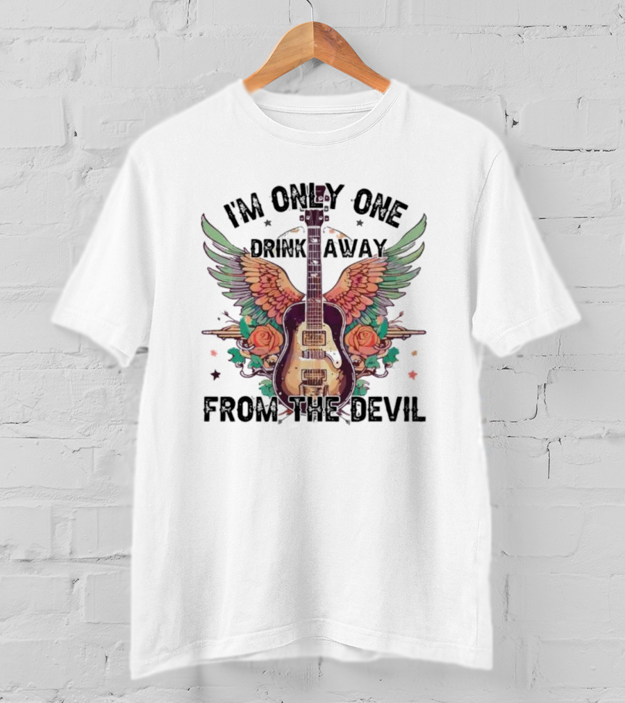 I'm Only One Drink Away From The Devil Guitar With Wings And Roses T-Shirt