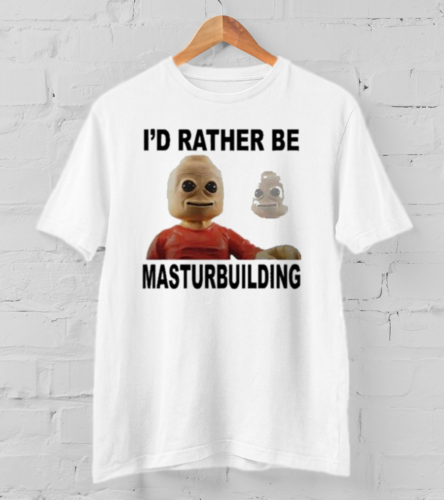 I’d Rather Be Masturbuilding Toy Figure T-Shirt