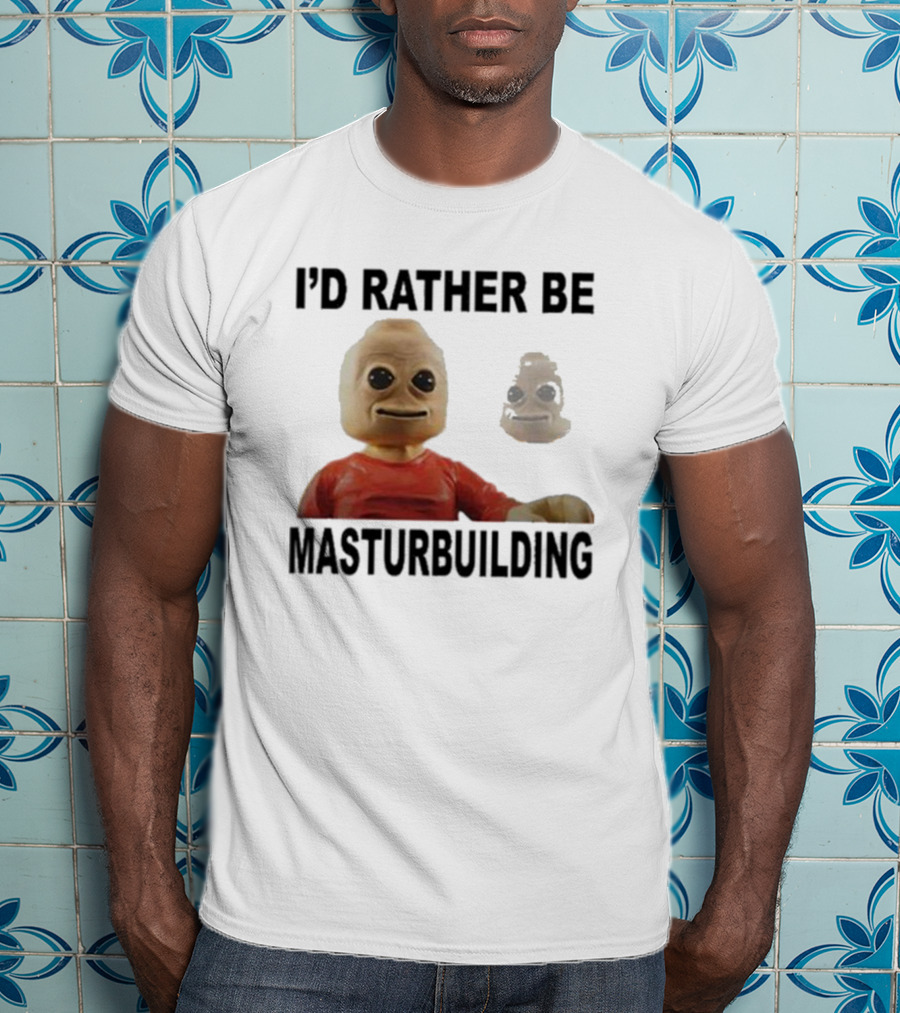I’d Rather Be Masturbuilding Toy Figure T-Shirt