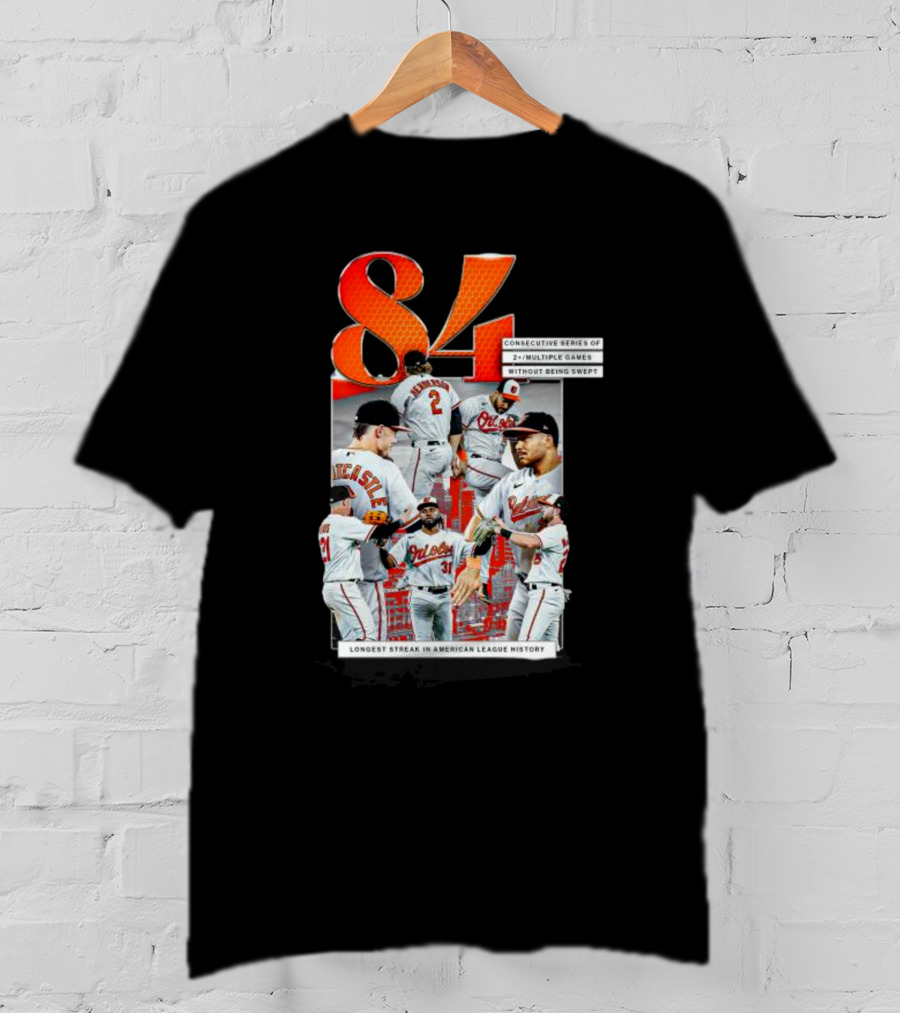 Orioles 84 Consecutive Series Without Being Swept Longest Streak In American League History T-Shirt