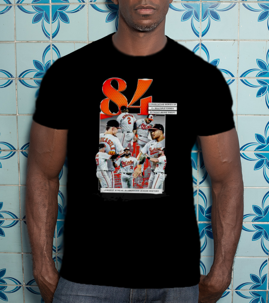 Orioles 84 Consecutive Series Without Being Swept Longest Streak In American League History T-Shirt