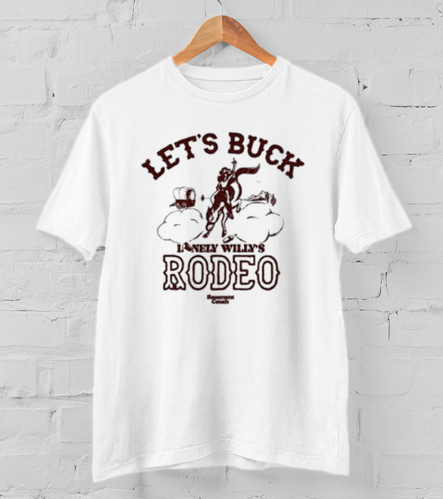 Let’s Buck Lonely Willy’s Rodeo Experience Cowboys T-Shirt