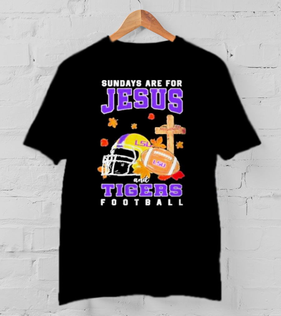Sundays Are For Jesus And LSU Football With Helmet And Cross Iconography T-Shirt