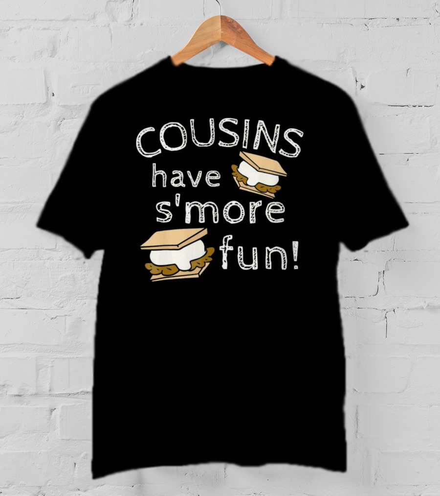 COUSINS Have S'more Fun Campfire Treats Fun T-Shirt