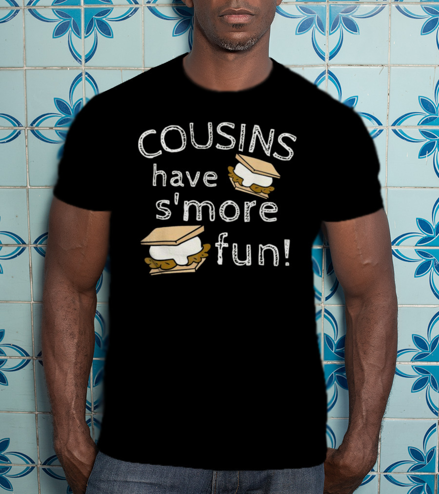 COUSINS Have S'more Fun Campfire Treats Fun T-Shirt