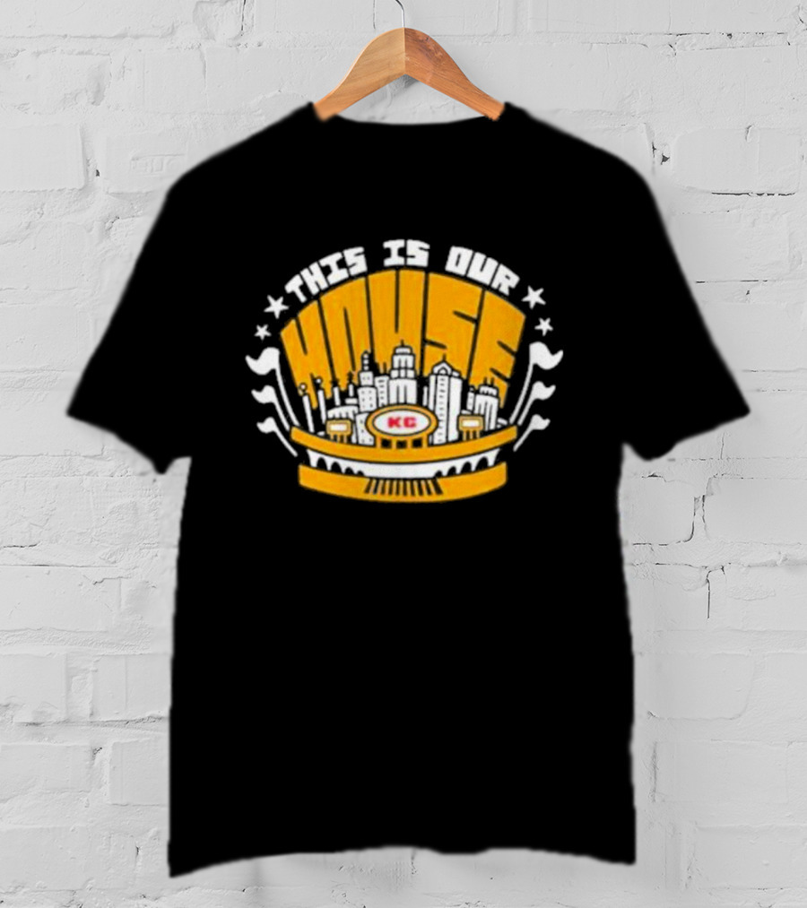 Kansas City Chiefs KC This Is Our House T-Shirt