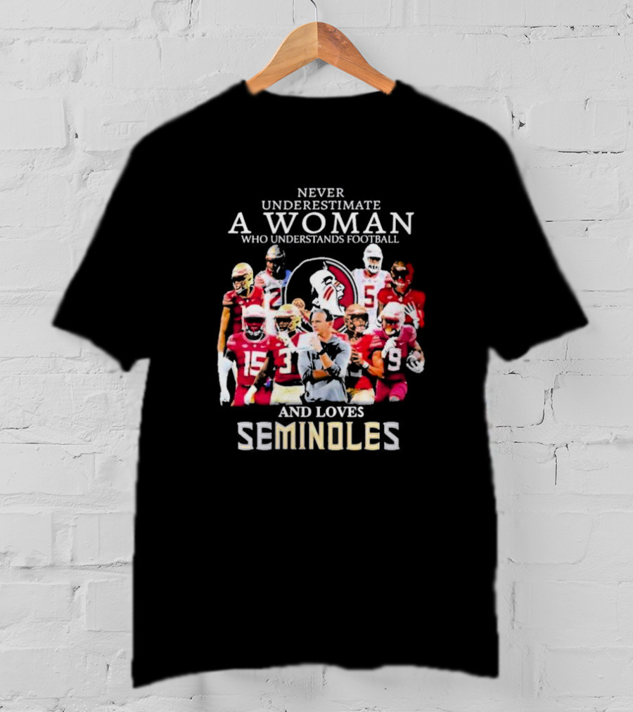 Never Underestimate A Woman Who Understands Football And Loves Seminoles Florida State Team Players T-Shirt