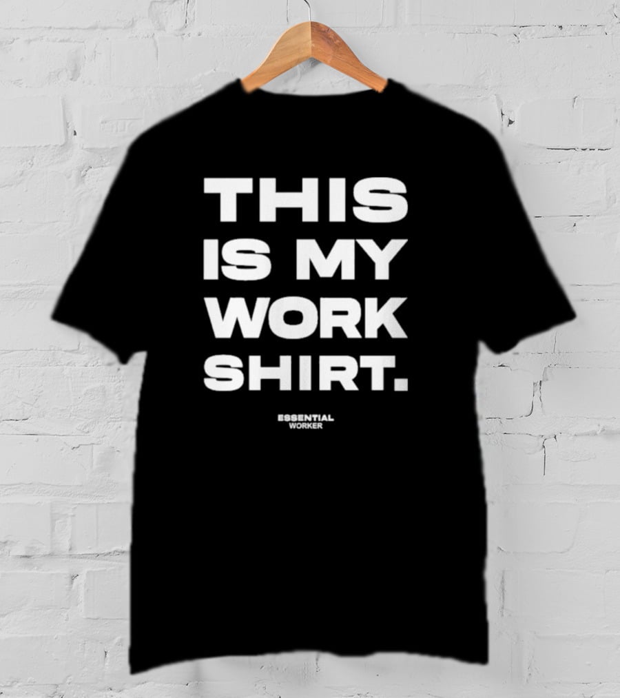 Houston Texans This Is My Work Shirt Essential Worker T-Shirt