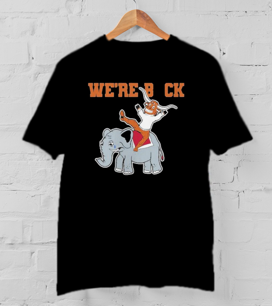 We're Back Texas Longhorn On Elephant T-Shirt