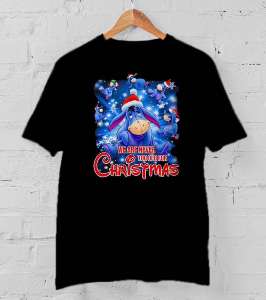 Eeyore We Are Never Too Old For Christmas Disney T-Shirt