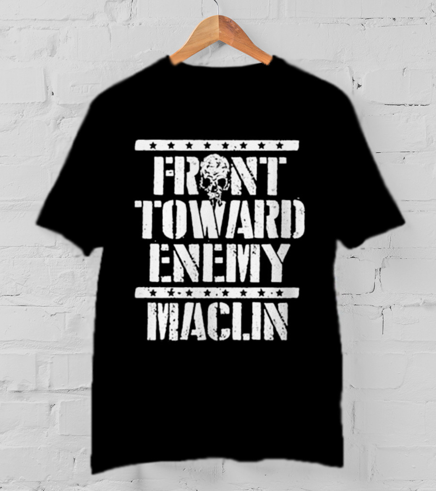 Front Toward Enemy Maclin T-Shirt