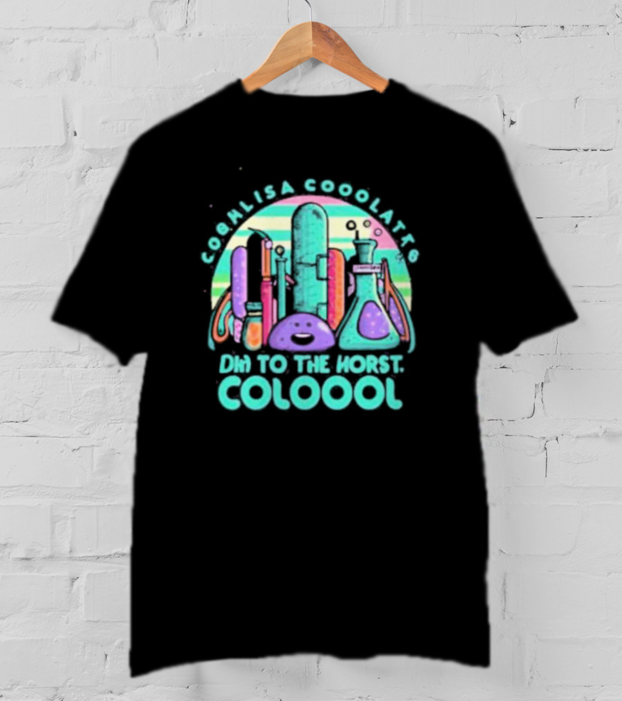 Cool Lisa Cooo Latt6 Dhn To The Horst Coloool T-Shirt