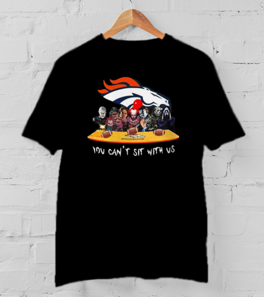 Denver Broncos Horror Movie Characters You Can’t Sit With Us T-Shirt