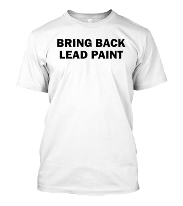 Dildog Bring Back Lead Paint T-Shirt