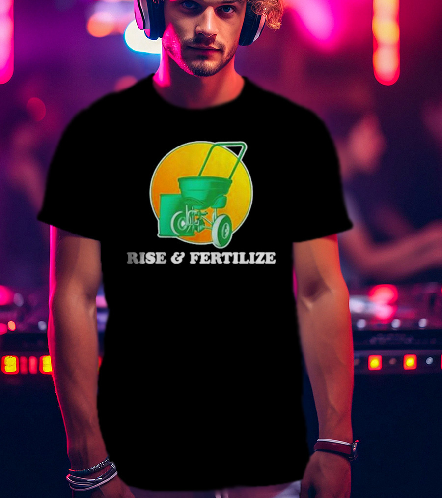 Middle Class Fancy Store Rise And Fertilize Spreader Gardening T-Shirt