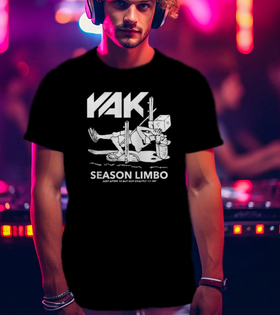 YAK Season Limbo Just After 10 But Not Exactly 11 Yet T-Shirt
