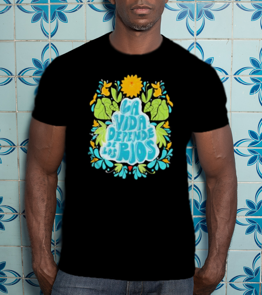 American Rivers La Vida Depende De Los Ríos Floral Nature T-Shirt