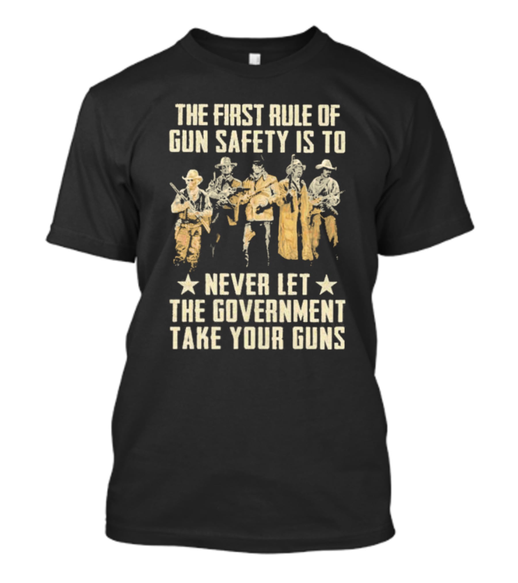 The First Rule Of Gun Safety Is To Never Let The Government Take Your Guns With Armed Western Figures T-Shirt