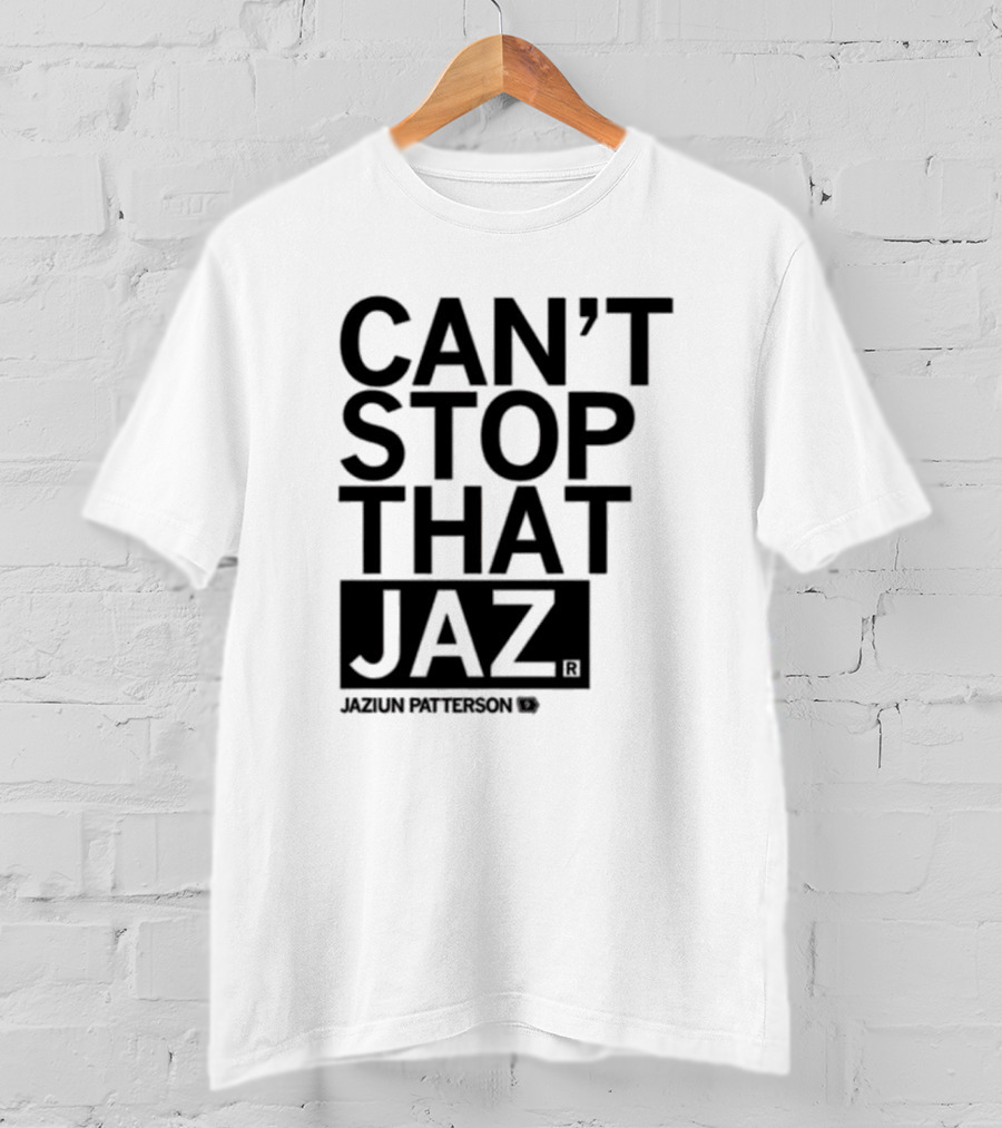 Can't Stop That Jaz Jaziun Patterson T-Shirt