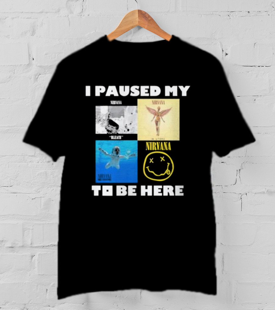 I Paused My Nirvana To Be Here Nevermind Bleach In Utero Smiley Face T-Shirt