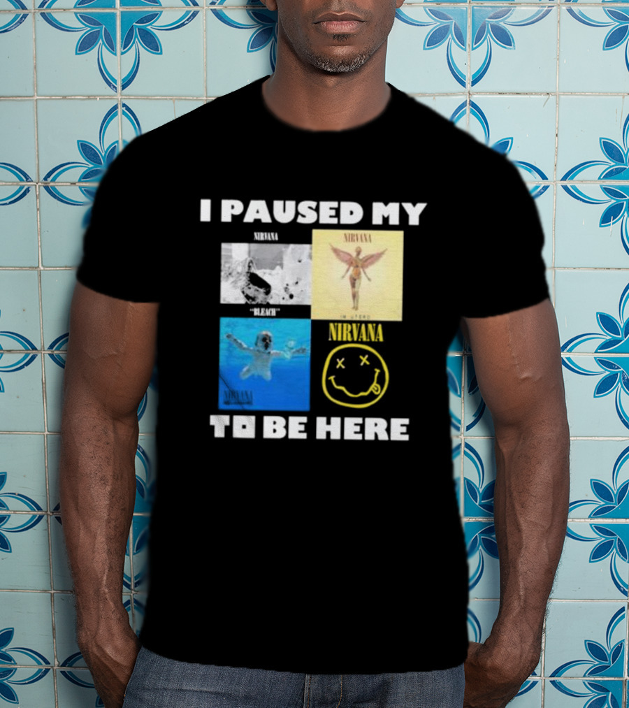 I Paused My Nirvana To Be Here Nevermind Bleach In Utero Smiley Face T-Shirt