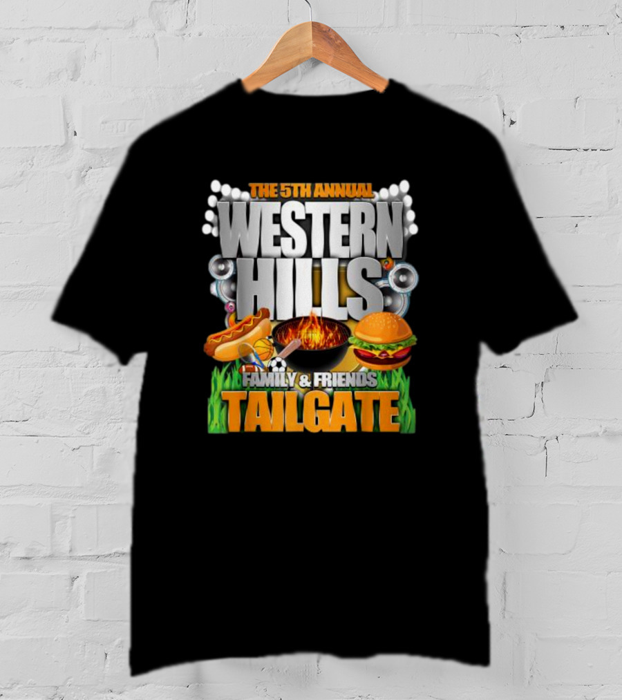 The 5th Annual Western Hills Family And Friends Tailgate Featuring Hot Dogs Basketball Fire Grill Hamburger And Soccer T-Shirt